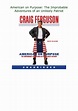 PDF American on Purpose: The Improbable Adventures of an Unlikely Patriot