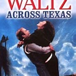 Waltz Across Texas - Rotten Tomatoes