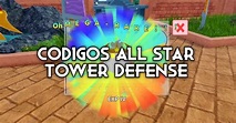 Códigos de All Star Tower Defense y cómo canjearlos (Octubre 2023 ...