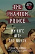 The Phantom Prince: My Life with Ted Bundy, Updated and Expanded ...