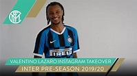 VALENTINO LAZARO INSTAGRAM TAKEOVER | INTER PRE-SEASON 2019/20 📲😉 - YouTube