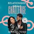 Relationship Goals Challenge by Michael Todd | Penguin Random House Audio