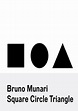 [DOWNLOAD] Bruno Munari: Square, Circle, Triangle ^DOWNLOAD E.B.O.O.K ...