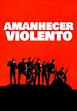 Amanhecer Violento filme - Veja onde assistir