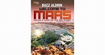 Welcome to Mars: Making a Home on the Red Planet by Buzz Aldrin ...