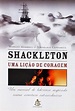 Shackleton - Uma Lição De Coragem - Margot Morrell E Stephanie ...