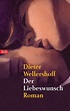 Der Liebeswunsch von Dieter Wellershoff als Taschenbuch - bücher.de
