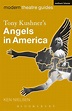 Tony Kushner's Angels in America: : Modern Theatre Guides Ken Nielsen ...