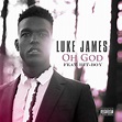 Oh God (Feat. Hit-Boy) - Luke James - 가사 - 기독교 멀티미디어 사역자 커뮤니티
