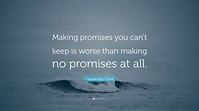 Cassandra Clare Quote: “Making promises you can’t keep is worse than ...