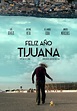 Watch Feliz Año Tijuana (2018) - Free Movies | Tubi