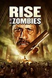 Rise of the Zombies (2012) - Rotten Tomatoes