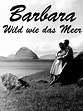 Amazon.de: Barbara - Wild Wie Das Meer ansehen | Prime Video