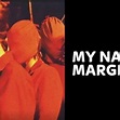 My name is Margiela - Rotten Tomatoes