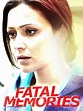 Fatal Memories (2015) - Rotten Tomatoes