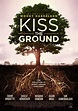 Kiss the Ground Movie Poster (#1 of 2) - IMP Awards