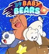 WE BABY BEARS: A New Prequel Series For WE BARE BEARS Shows The ...
