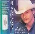 Who I Am - Alan Jackson | Songs, Reviews, Credits | AllMusic