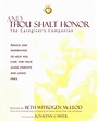 And Thou Shalt Honor : Advice and Inspiration to Help You Care for Your ...