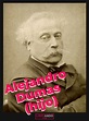 7 curiosidades acerca de Alejandro Dumas hijo - Libreando Club