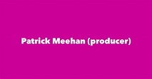 Patrick Meehan (producer) - Spouse, Children, Birthday & More