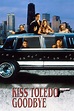Kiss Toledo Goodbye (1999) — The Movie Database (TMDB)
