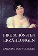 Ihre schönsten Erzählungen by Caroline von Wolzogen | eBook | Barnes ...