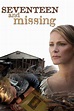 ‎Seventeen and Missing (2007) directed by Paul Schneider • Film + cast ...