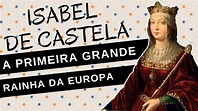 Mulheres na História #64: ISABEL DE CASTELA, a primeira grande rainha ...