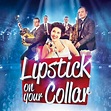 Lipstick On Your Collar - Embassy Theatre