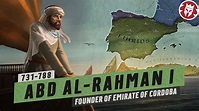 Abd al-Rahman I - Father of Muslim Spain - Medieval History DOCUMENTARY ...