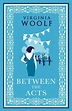 Between the Acts: Annotated Edition: Virginia Woolf: Alma Classics