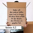 Galater 6:2 Jeder soll dem anderen helfen, seine Last zu tragen. Auf ...