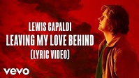 Lewis Capaldi - Leaving My Love Behind (Lyric Video) - YouTube Music