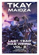 a poster for the last year was weird, vol 2 by tkay madza