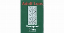 Ornament and Crime: Selected Essays by Adolf Loos — Reviews, Discussion ...