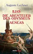 Ilias - Die Abenteuer des Odysseus - Aeneas von Auguste Lechner - Buch ...