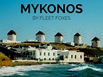 Mykonos by Fleet Foxes by Lisa Ma
