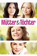 Mütter und Töchter (2016) Film-information und Trailer | KinoCheck