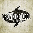 Drowning Pool: Feel Like I Do (2010)