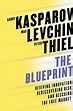 The Blueprint: Reviving Innovation, Rediscovering Risk, and Rescuing ...
