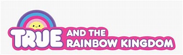 True And The Rainbow Kingdom Logo, HD Png Download - kindpng