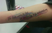 My first tattoo!!! "To live would be an awfully big adventure" | First ...