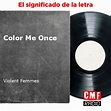 La historia y el significado de la canción 'Color Me Once - Violent ...