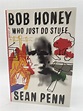 Bob Honey Who Just Do Stuff - Sean Penn (Signed Book)