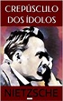 Coleção Nietzsche - Crepúsculo dos Ídolos (ebook), Friedrich Nietzsche ...