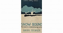 Snowbound: The Record of a Theatrical Touring Party by Bram Stoker