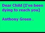 Dear child (I've been dying to reach you)- Anthony Green w/ lyrics ...