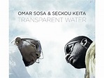 Omar Sosa, Seckou Keita | Transparent Water - (CD) Omar Sosa, Seckou ...