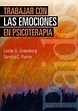 TRABAJAR CON LAS EMOCIONES EN PSICOTERAPIA | LESLIE S. GREENBERG | Casa ...